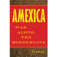 Amexica : War along the Borderline