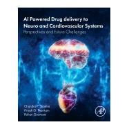 AI Powered Drug delivery to Neuro and Cardiovascular Systems,9780443404412