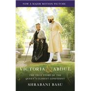 Victoria & Abdul (Movie Tie-in) The True Story of the Queen's Closest Confidant