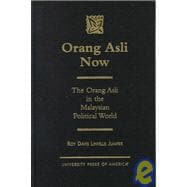 Orang Asli Now The Orang Asli in the Malaysian Political World