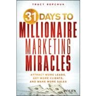31 Days to Millionaire Marketing Miracles Attract More Leads, Get More Clients, and Make More Sales