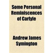 Some Personal Reminiscences of Carlyle