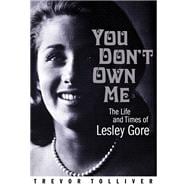 You Don't Own Me The Life and Times of Lesley Gore
