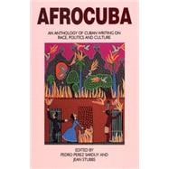 Afrocuba: An Anthology of Cuban Writing on Race, Politics and Culture