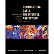 Broadcasting, Cable, the Internet and Beyond : An Introduction to Modern Electronic Media