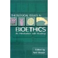 Theological Issues in Bioethics: An Introduction With Readings
