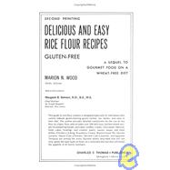 Delicious and Easy Rice Flour Recipes : Gluten-Free: a Sequel to Gourmet Food on a Wheat-Free Diet