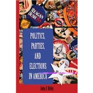 Politics, Parties, and Elections in America