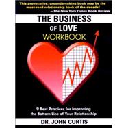 The Business of Love Workbook: How to Use the 9 Best Practices to Improve the Bottom Line of Your Relationship