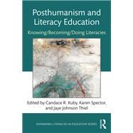 Posthumanism and Literacy Education: Knowing/Being/Doing Literacies