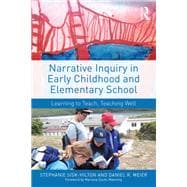 Narrative Inquiry in Early Childhood and Elementary School: Learning to Teach, Teaching Well