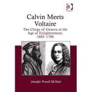 Calvin Meets Voltaire: The Clergy of Geneva in the Age of Enlightenment, 1685û1798