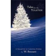 Tales for the Yuletide : A Collection of Christmas Stories