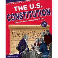 The U.S. Constitution Discover How Democracy Works
