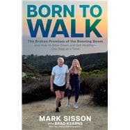 Born To Walk The Broken Promises of the Running Boom, and How to Slow Down and Get Healthy—One Step at a Time