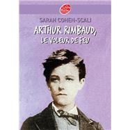 Arthur Rimbaud, le voleur de feu