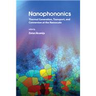 Nanophononics: Thermal Generation, Transport, and Conversion at the Nanoscale