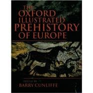 The Oxford Illustrated History of Prehistoric Europe