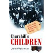 Churchill's Children The Evacuee Experience in Wartime Britain