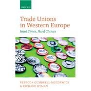 Trade Unions in Western Europe Hard Times, Hard Choices