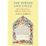 The Jewish Life Cycle: Rites Of Passage From Biblical To Modern Times