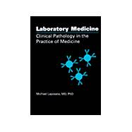 Laboratory Medicine:: Clinical Pathology in the Practice of Medicine