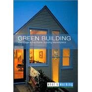 Green Building: Your Edge in the Home Building Marketplace