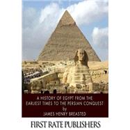 A History of Egypt from the Earliest Times to the Persian Conquest