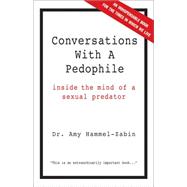 Conversations With A Pedophile In the Interest of Our Children