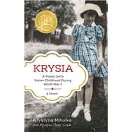 Krysia A Polish Girl's Stolen Childhood During World War II