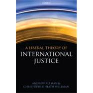 A Liberal Theory of International Justice