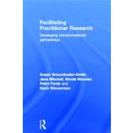 Facilitating Practitioner Research: Developing Transformational Partnerships