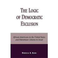 The Logic of Democratic Exclusion African Americans in the United States and Palestinian Citizens in Israel