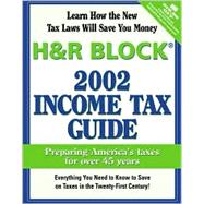 H and R Block 2002 Income Tax Guide : Preparing America's Taxes for Over 45 Years