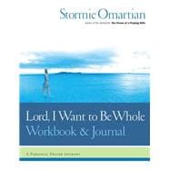 Lord, I Want To Be Whole Workbook And Journal