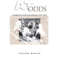 At Odds : Gambling and Canadians, 1919-1969