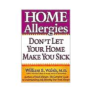 Home Allergies : Don't Let Your Home Make You Sick