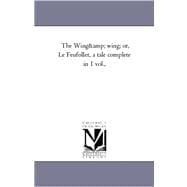 Wing-and Wing; or, le Feu-Follet, a Tale Complete In