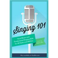 Singing 101: Vocal Basics and Fundamental Singing Skills for All Styles and Abilities (How to Sing)