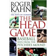 The Head Game: Baseball Seen from the Pitcher's Mound