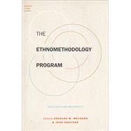 The Ethnomethodology Program Legacies and Prospects