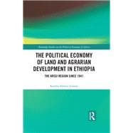 The Political Economy of Land and Agrarian Development in Ethiopia: The Arssi Region since 1941
