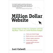 Million Dollar Website : Simple Steps to Help You Compete with the Big Boys-Even on a Small Business Budget