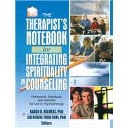 The Therapist's Notebook for Integrating Spirituality in Counseling I: Homework, Handouts, and Activities for Use in Psychotherapy