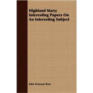 Highland Mary: Interesting Papers on an Interesting Subject