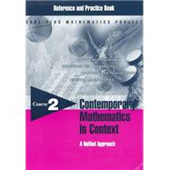 Contemporary Mathematics in Context: A Unified Approach, Course 2, Reference and Practice Book