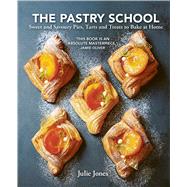 Pastry School Sweet and Savoury Pies, Tarts and Treats to Bake at Home