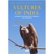 Vultures of India: Ecological Developments, Problems, and Prospects