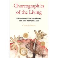 Choreographies of the Living Bioaesthetics in Literature, Art, and Performance