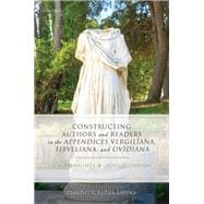 Constructing Authors and Readers in the Appendices Vergiliana, Tibulliana, and Ouidiana
